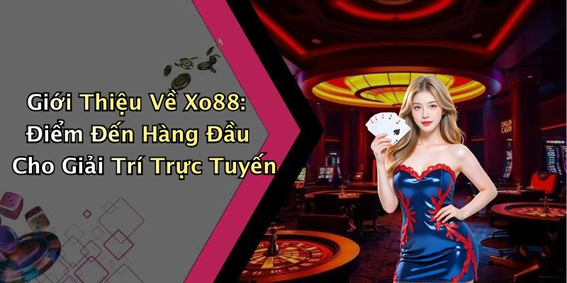 xo88-kham-pha-the-gioi-giai-tri-truc-tuyen-day-hap-dan